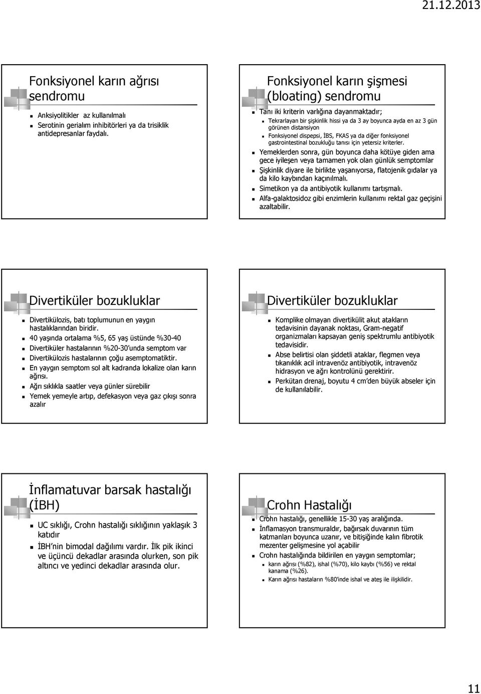 ya da diğer fonksiyonel gastrointestinal bozukluğu tanısı için yetersiz kriterler.