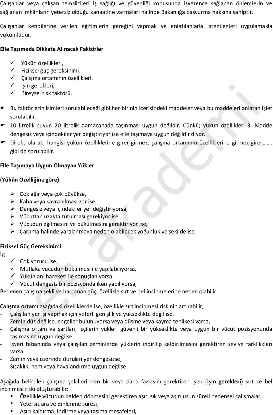 Elle Taşımada Dikkate Alınacak Faktörler Yükün özellikleri, Fiziksel güç gereksinimi, Çalışma ortamının özellikleri, İşin gerekleri, Bireysel risk faktörü.