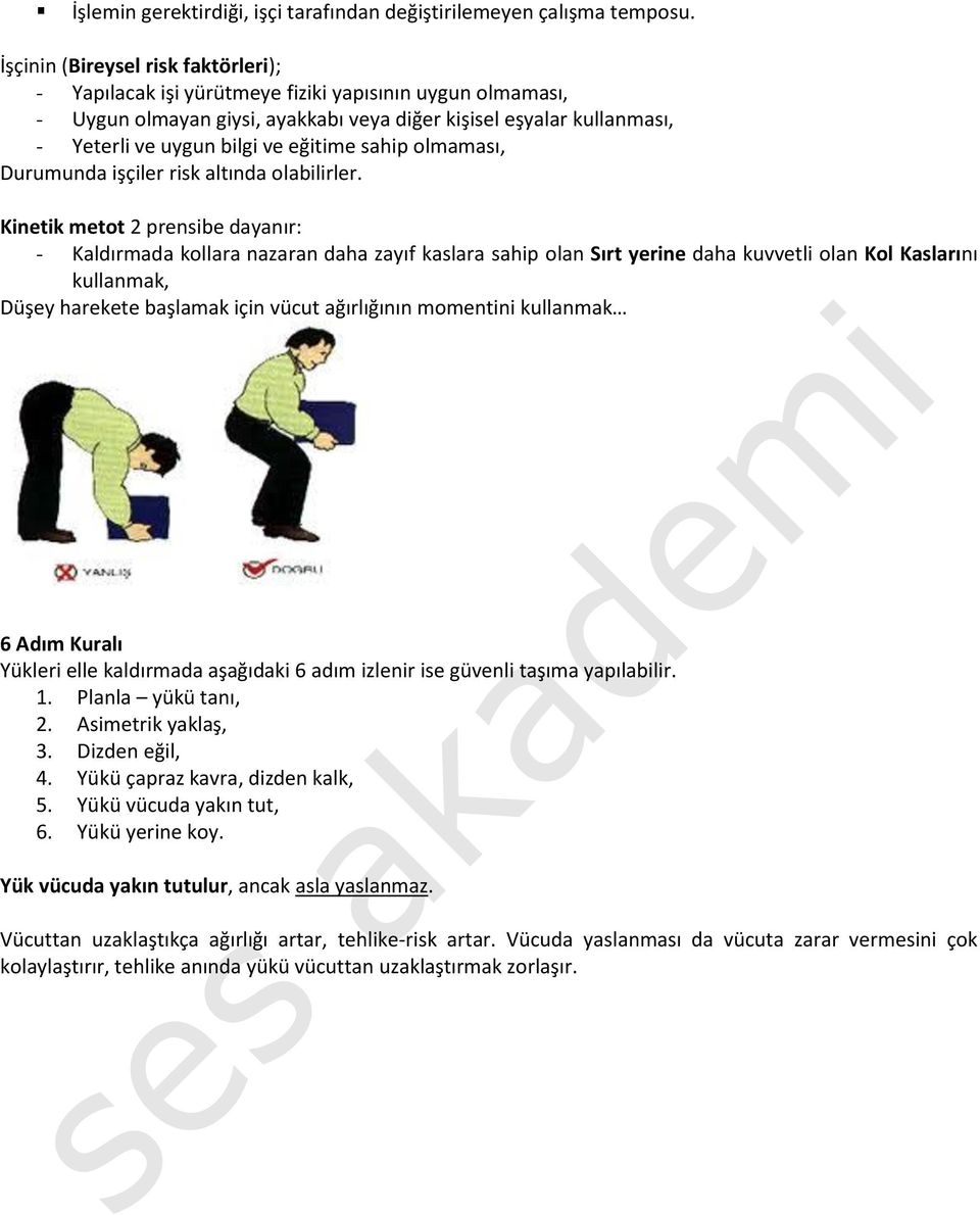 eğitime sahip olmaması, Durumunda işçiler risk altında olabilirler.