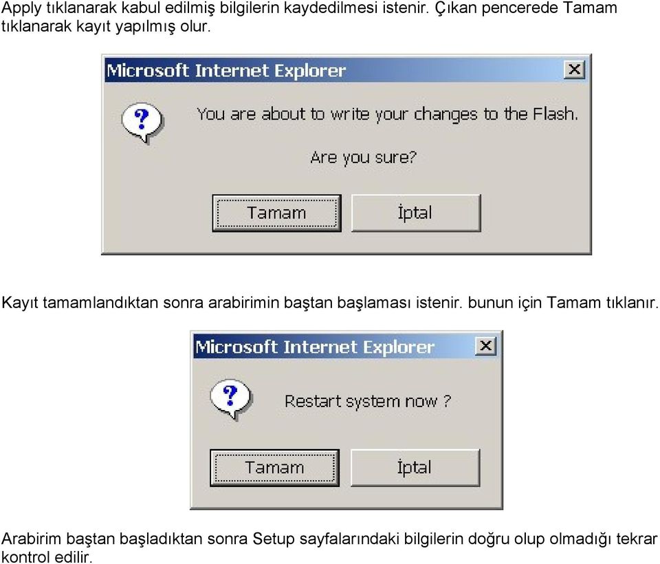 Kayıt tamamlandıktan sonra arabirimin baştan başlaması istenir.