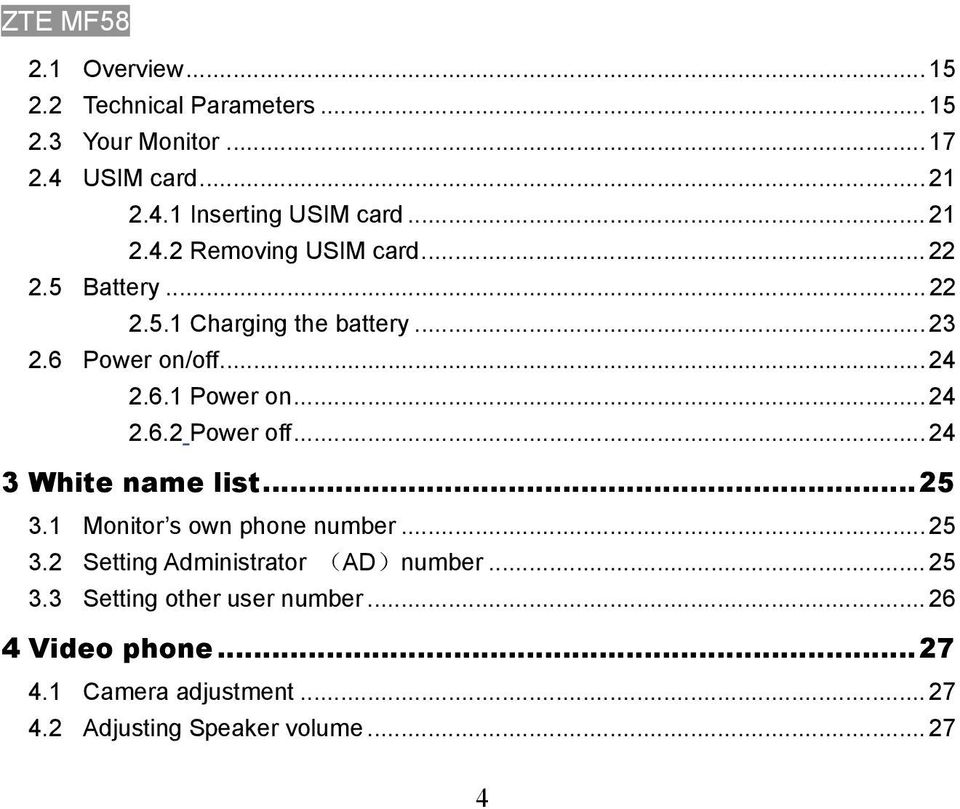 .. 24 2.6.2 Power off... 24 3 White name list...25 3.1 Monitor s own phone number... 25 3.