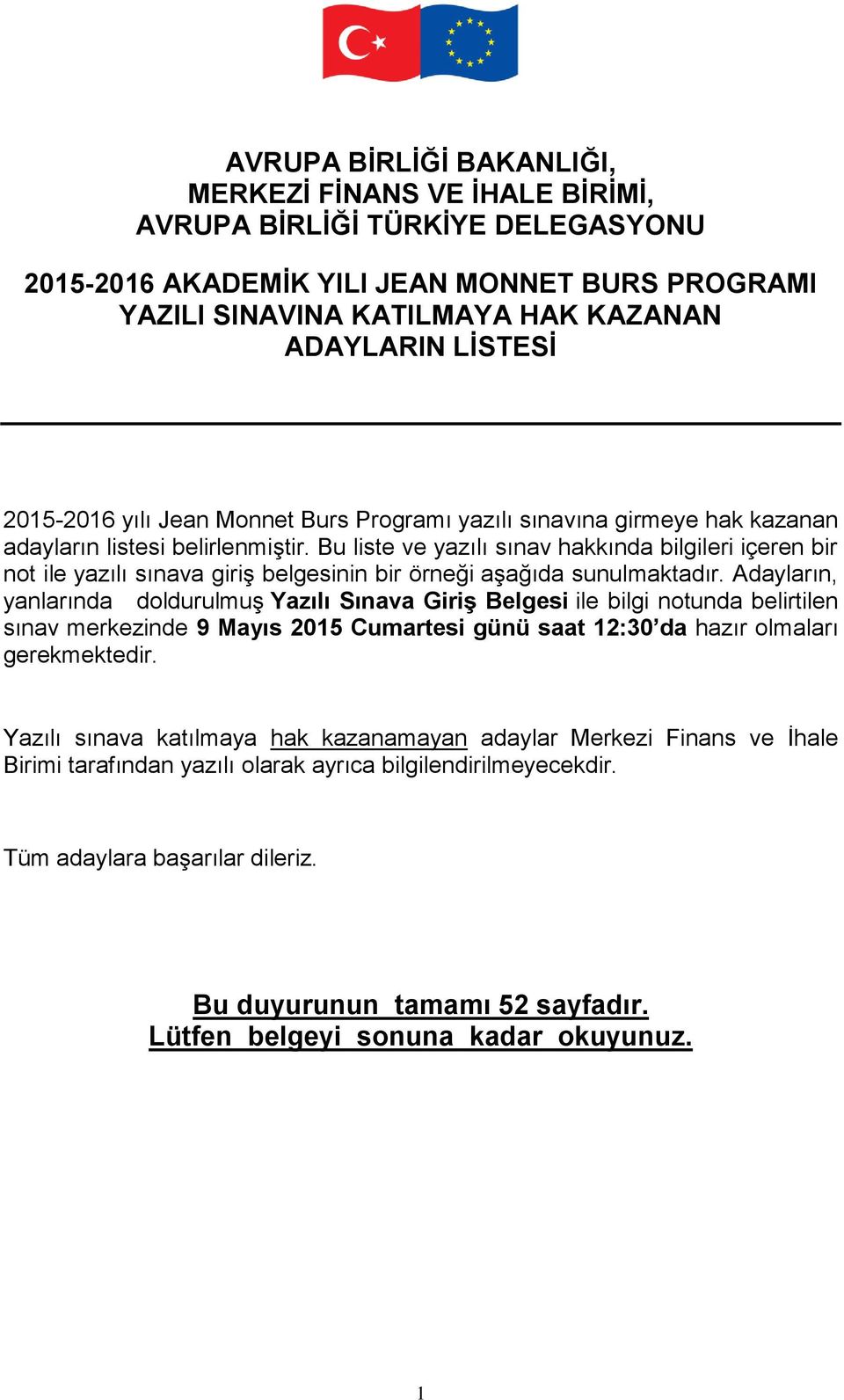 Bu liste ve yazılı sınav hakkında bilgileri içeren bir not ile yazılı sınava giriş belgesinin bir örneği aşağıda sunulmaktadır.