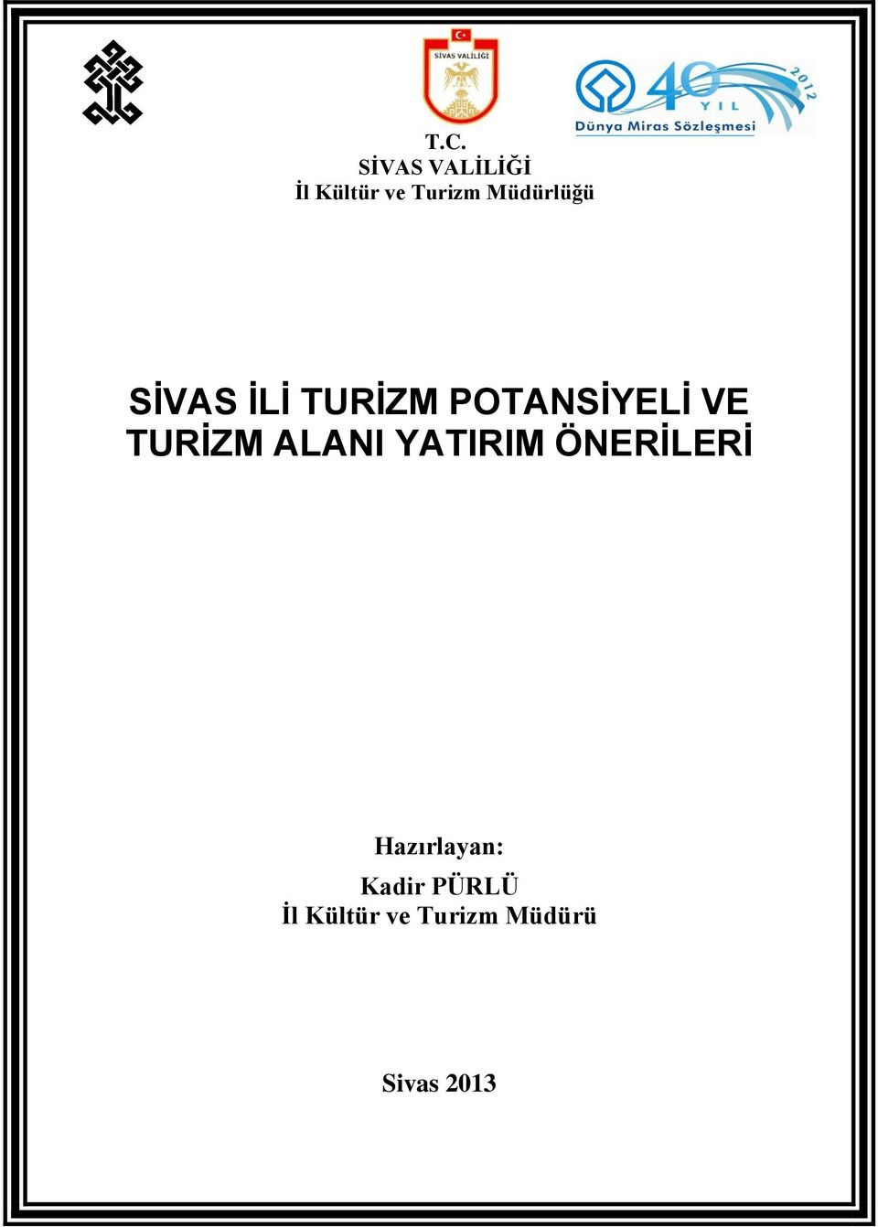 TURİZM ALANI YATIRIM ÖNERİLERİ Hazırlayan: