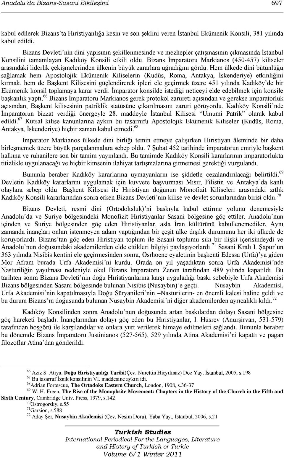 Bizans İmparatoru Markianos (450-457) kiliseler arasındaki liderlik çekişmelerinden ülkenin büyük zararlara uğradığını gördü.