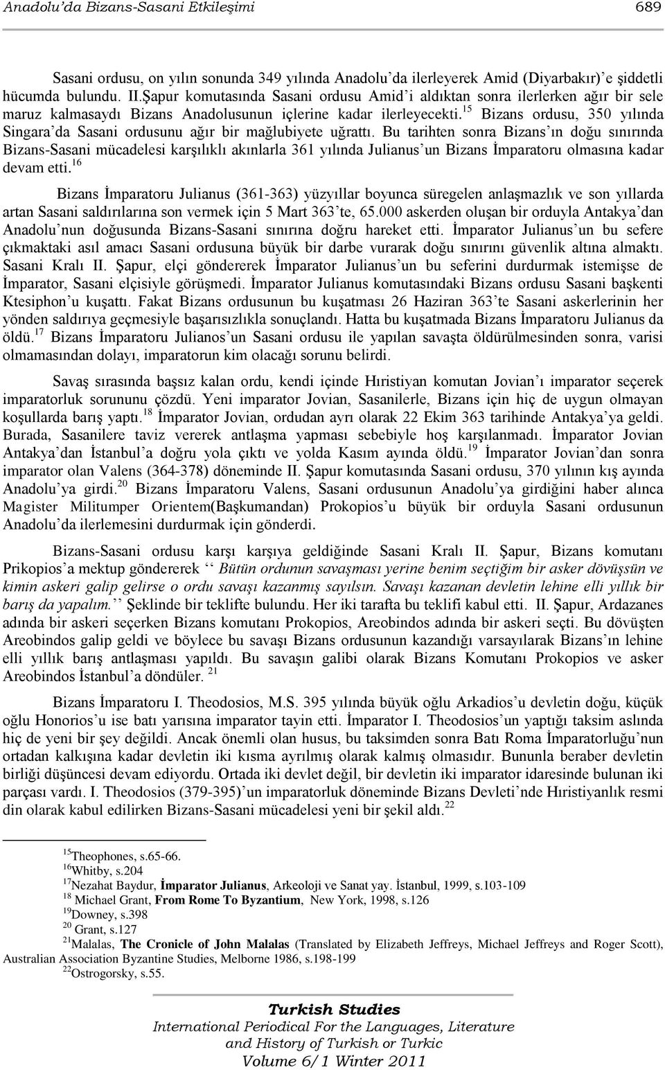 15 Bizans ordusu, 350 yılında Singara da Sasani ordusunu ağır bir mağlubiyete uğrattı.