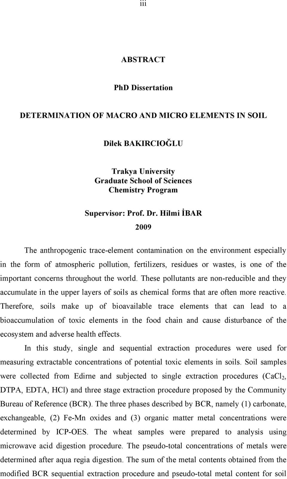 throughout the world. These pollutants are non-reducible and they accumulate in the upper layers of soils as chemical forms that are often more reactive.