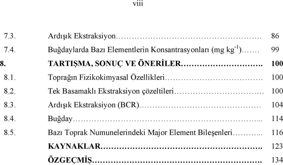 100 8.1. Toprağın Fizikokimyasal Özellikleri. 100 8.2. Tek Basamaklı Ekstraksiyon çözeltileri.