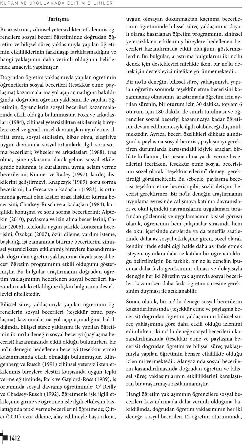 Doğrudan öğretim yaklaşımıyla yapılan öğretimin öğrencilerin sosyal becerileri (teşekkür etme, paylaşma) kazanmalarına yol açıp açmadığına bakıldığında, doğrudan öğretim yaklaşımı ile yapılan