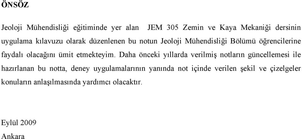 Daha önceki yıllarda verilmiş notların güncellemesi ile hazırlanan bu notta, deney uygulamalarının