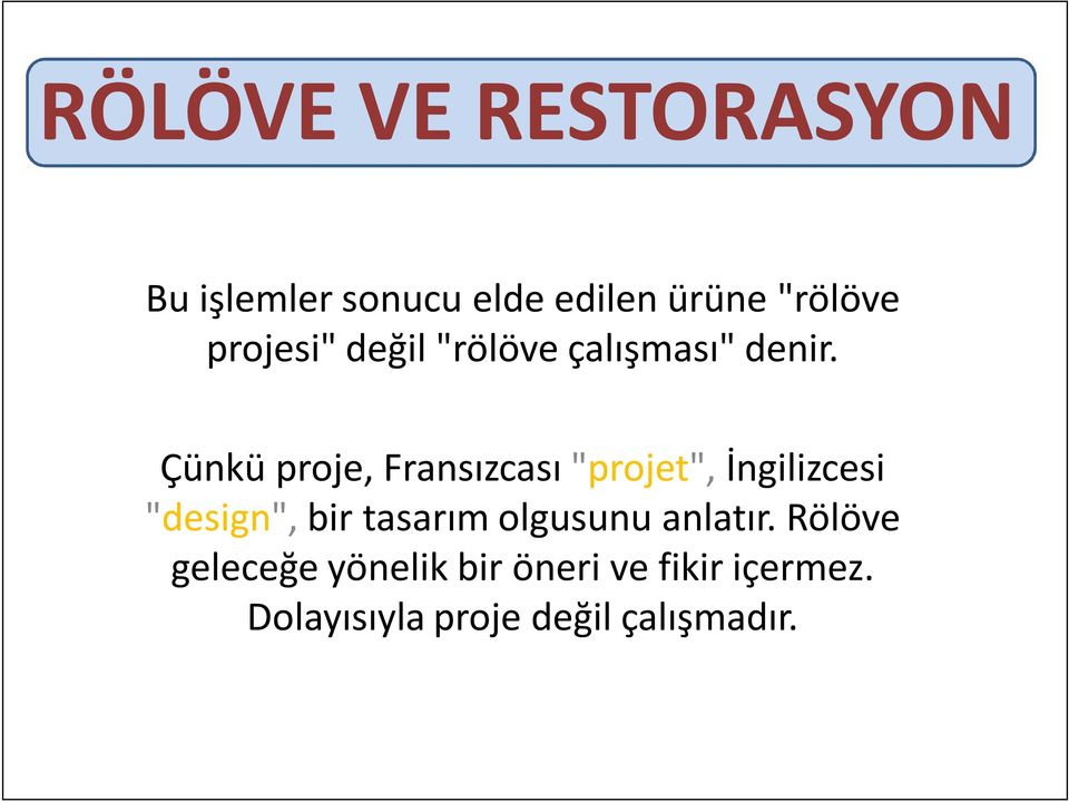 Çünkü proje, Fransızcası "projet", İngilizcesi "design", bir