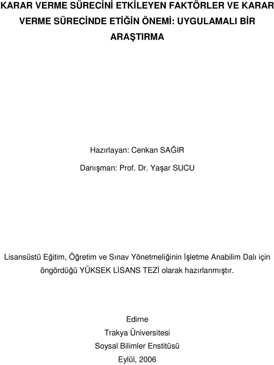 Yaşar SUCU Lisansüstü Eğitim, Öğretim ve Sınav Yönetmeliğinin İşletme Anabilim Dalı için