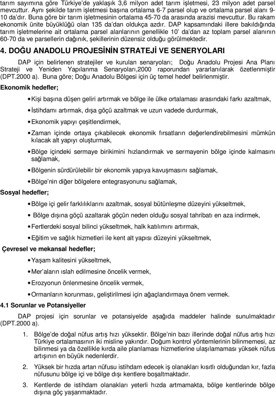 Bu rakam ekonomik ünite büyüklüğü olan 135 da dan oldukça azdır.