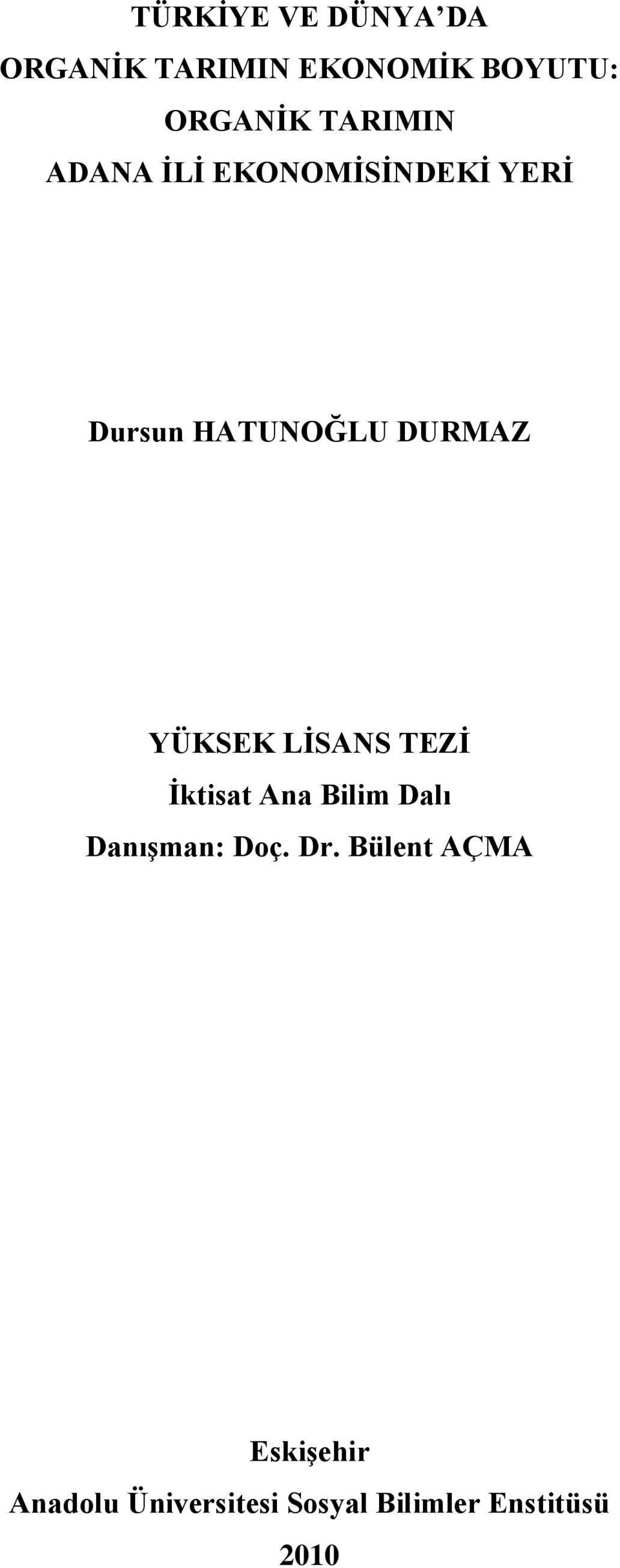 YÜKSEK LĠSANS TEZĠ Ġktisat Ana Bilim Dalı DanıĢman: Doç. Dr.