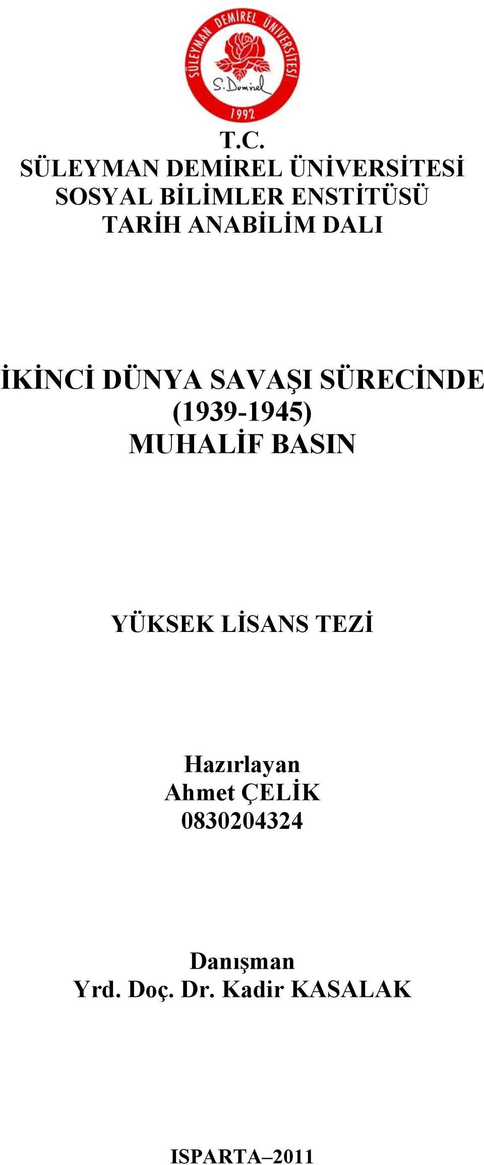 (1939-1945) MUHALİF BASIN YÜKSEK LİSANS TEZİ Hazırlayan