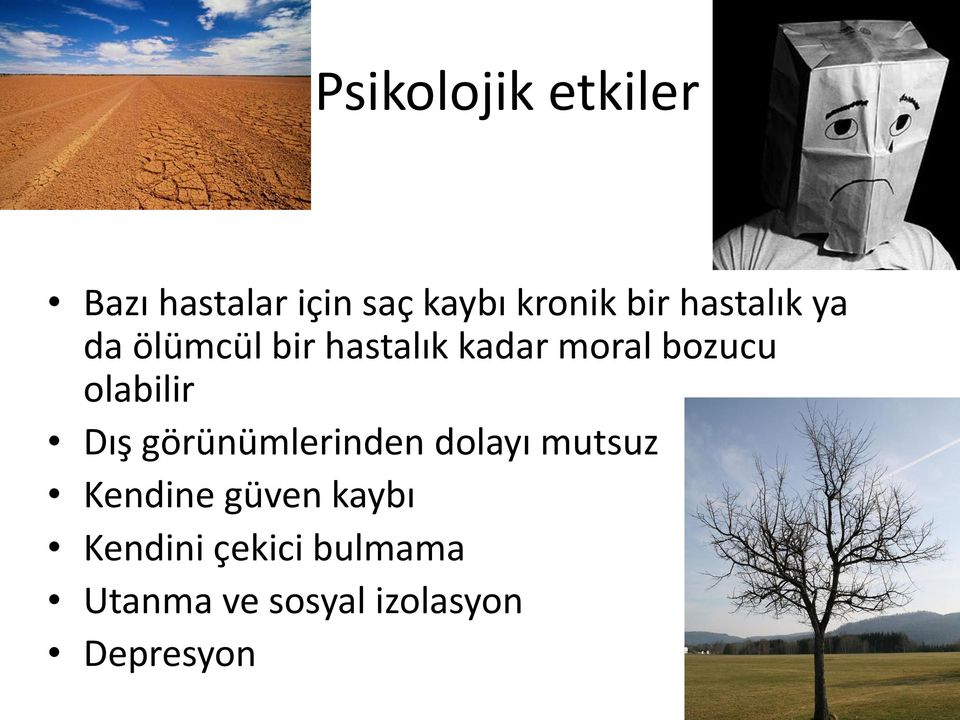 olabilir Dış görünümlerinden dolayı mutsuz Kendine güven