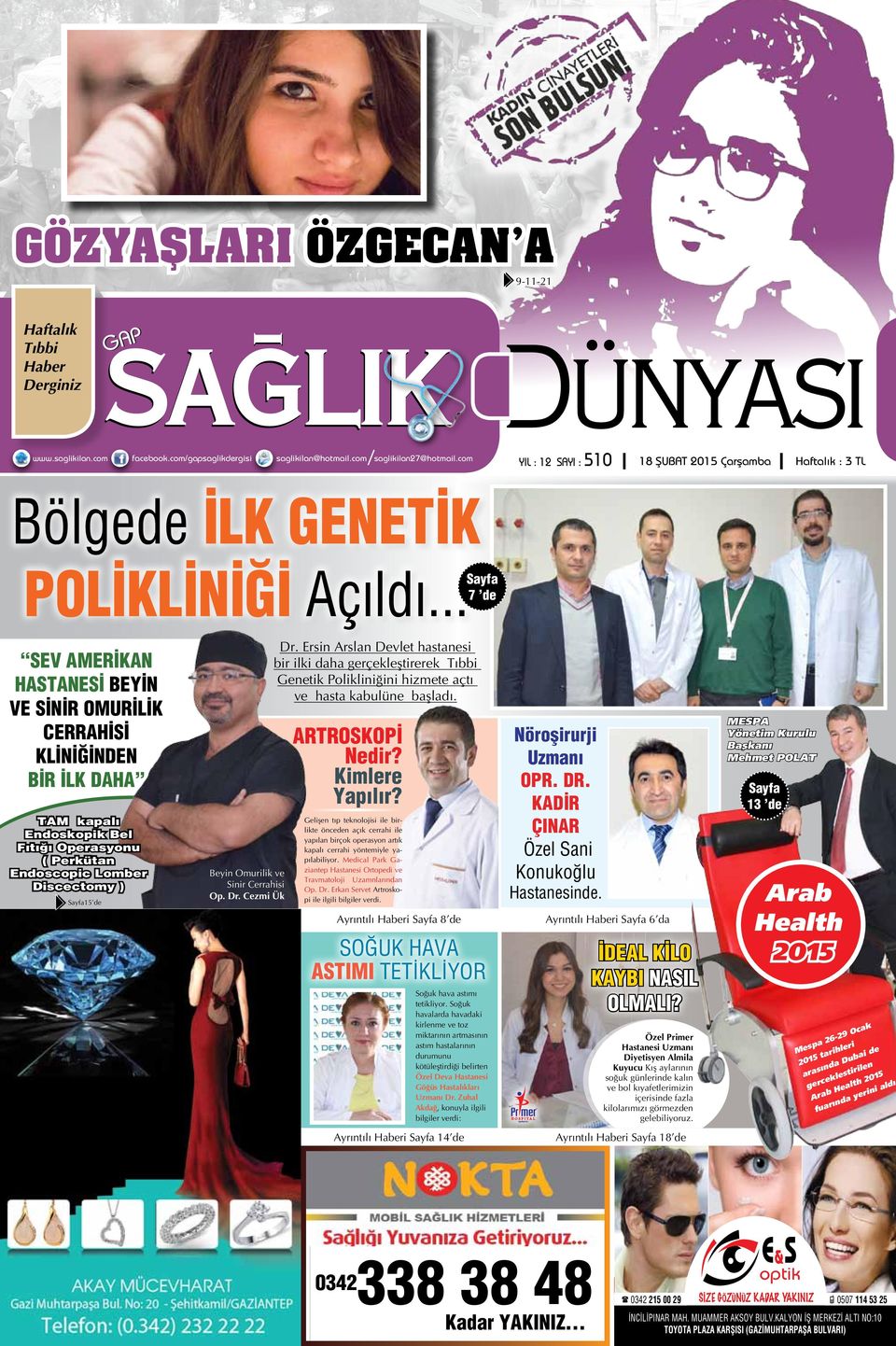 .. Sayfa 7 de SEV AMERİKAN HASTANESİ BEYİN VE SİNİR OMURİLİK CERRAHİSİ KLİNİĞİNDEN BİR İLK DAHA TAM kapalı Endoskopik Bel Fıtığı Operasyonu ( Perkütan Endoscopic Lomber Discectomy ) Sayfa15 de Dr.