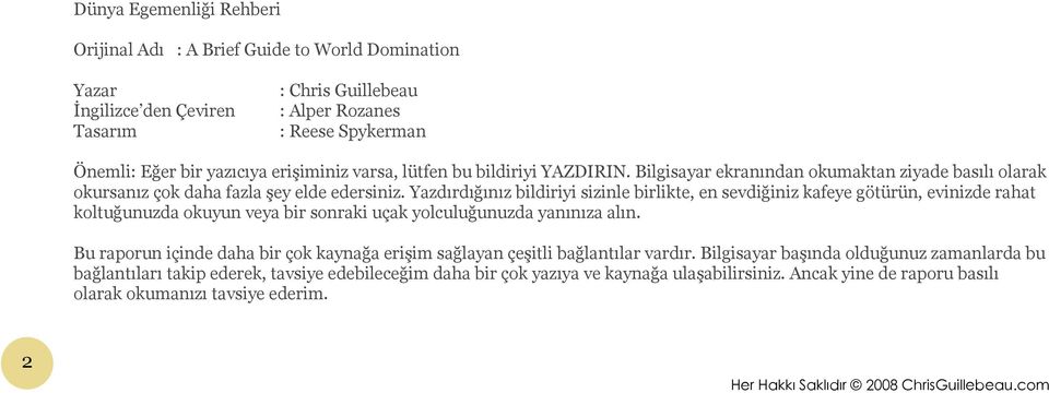 Yazdırdığınız bildiriyi sizinle birlikte, en sevdiğiniz kafeye götürün, evinizde rahat koltuğunuzda okuyun veya bir sonraki uçak yolculuğunuzda yanınıza alın.