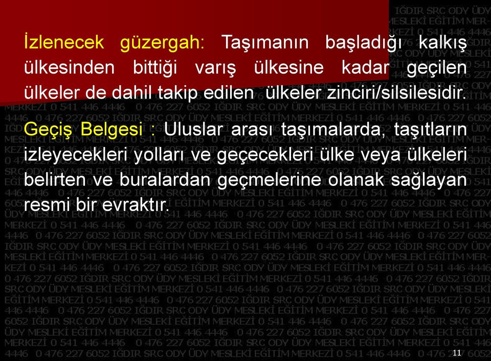 Geçiş Belgesi : Uluslar arası taşımalarda, taşıtların izleyecekleri yolları ve