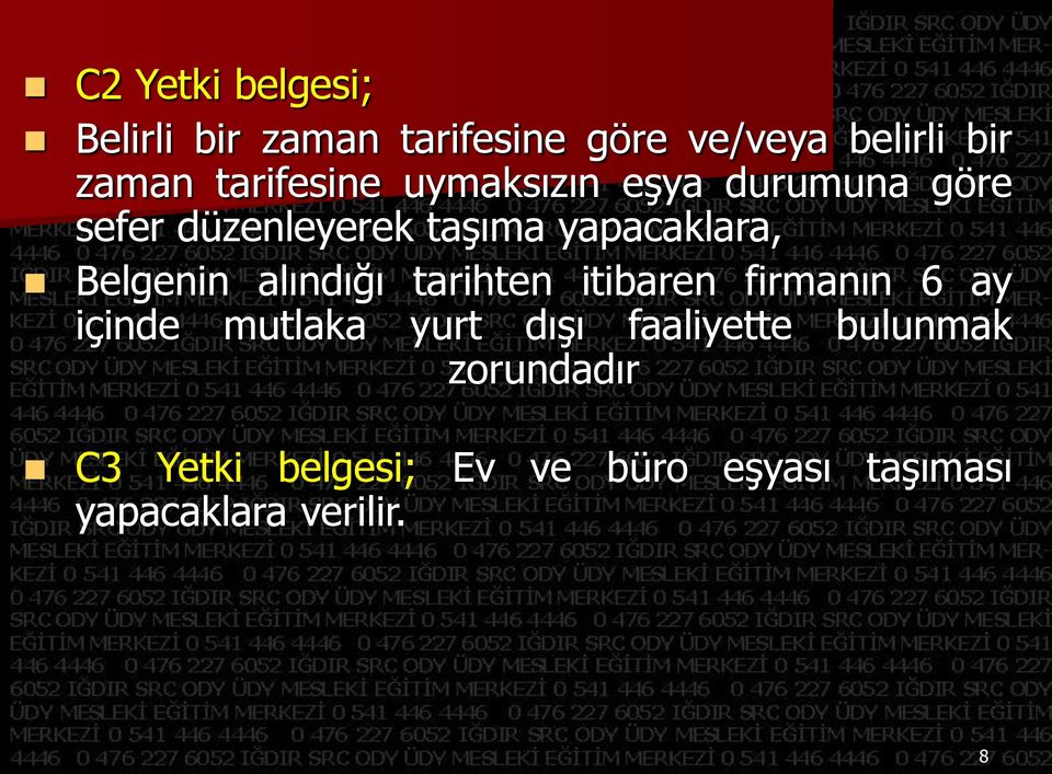 Belgenin alındığı tarihten itibaren firmanın 6 ay içinde mutlaka yurt dışı