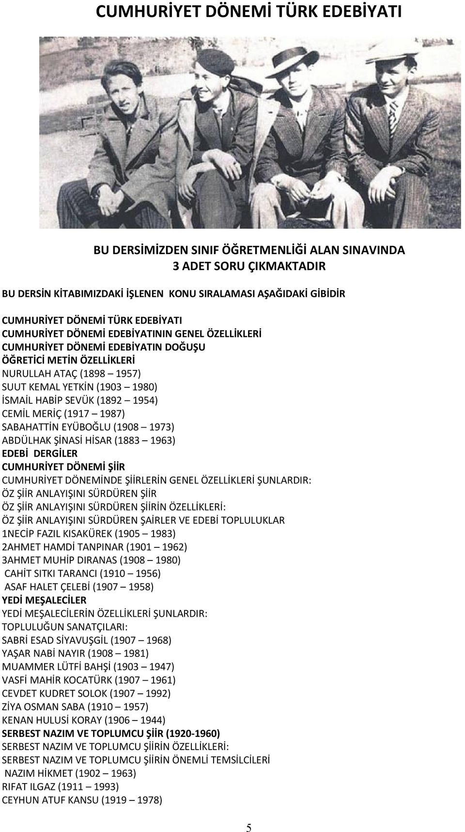 (1892 1954) CEMİL MERİÇ (1917 1987) SABAHATTİN EYÜBOĞLU (1908 1973) ABDÜLHAK ŞİNASİ HİSAR (1883 1963) EDEBİ DERGİLER CUMHURİYET DÖNEMİ ŞİİR CUMHURİYET DÖNEMİNDE ŞİİRLERİN GENEL ÖZELLİKLERİ ŞUNLARDIR: