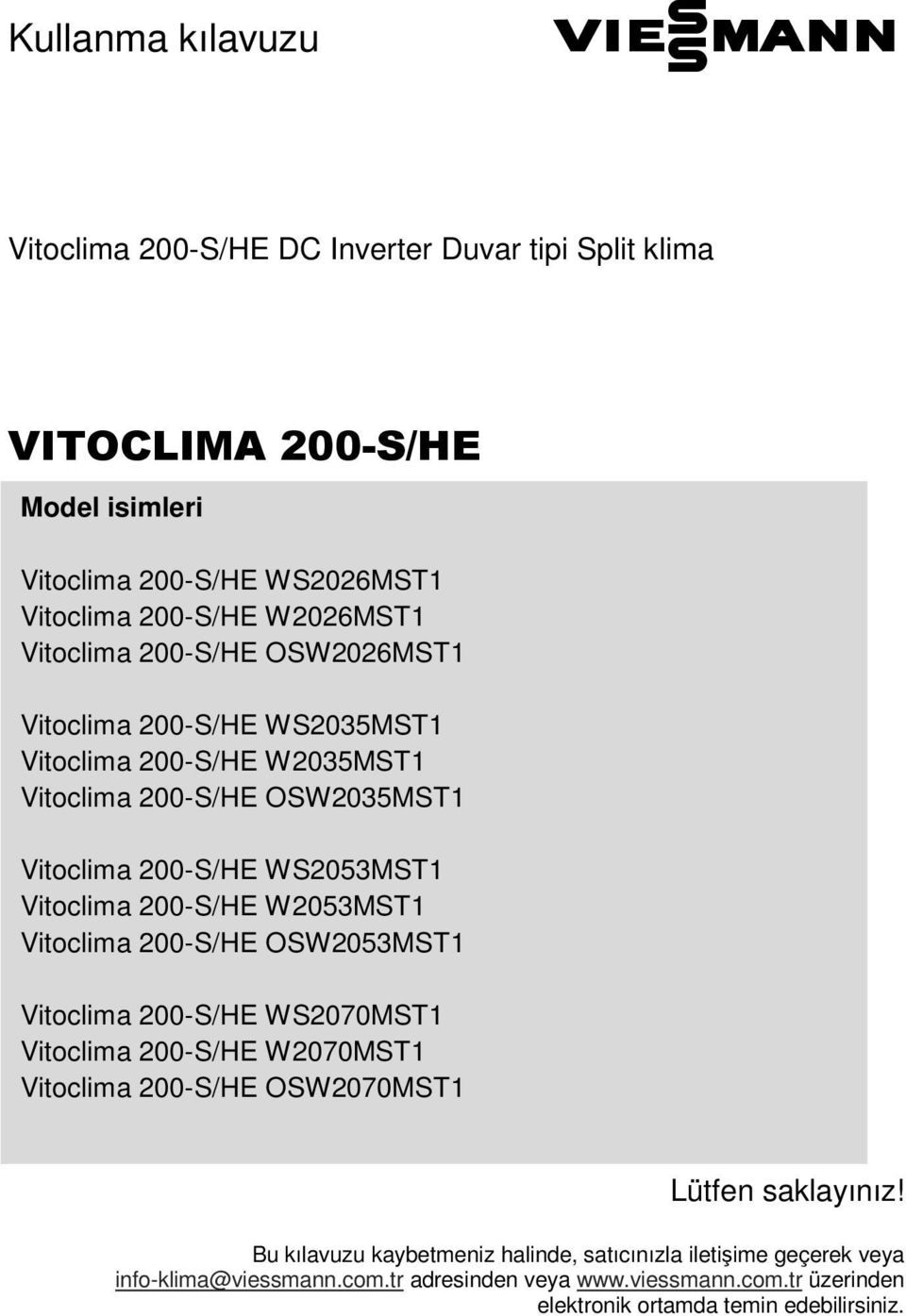 Vitoclima 200-S/HE W2053MST1 Vitoclima 200-S/HE OSW2053MST1 Vitoclima 200-S/HE WS2070MST1 Vitoclima 200-S/HE W2070MST1 Vitoclima 200-S/HE OSW2070MST1 Lütfen saklayınız!