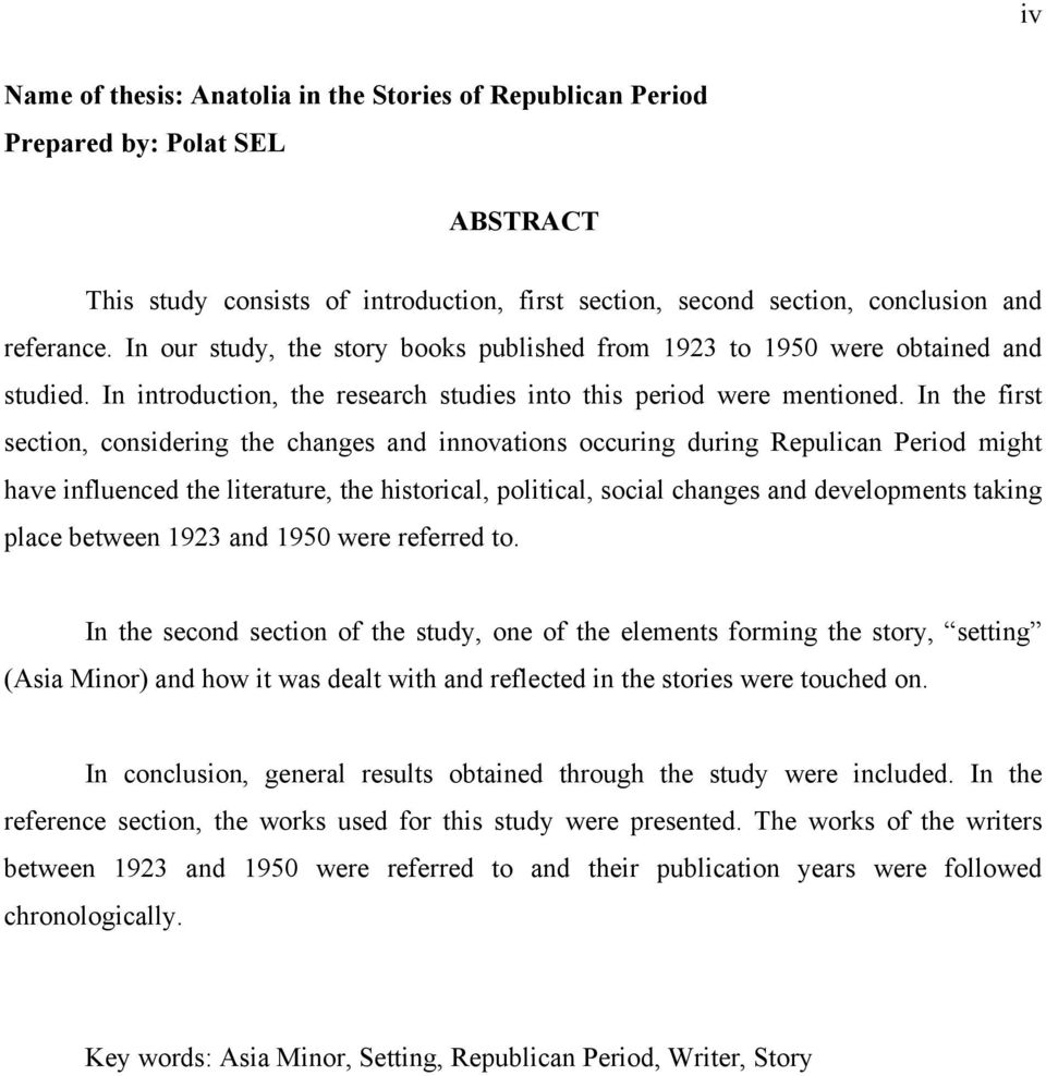 In the first section, considering the changes and innovations occuring during Repulican Period might have influenced the literature, the historical, political, social changes and developments taking