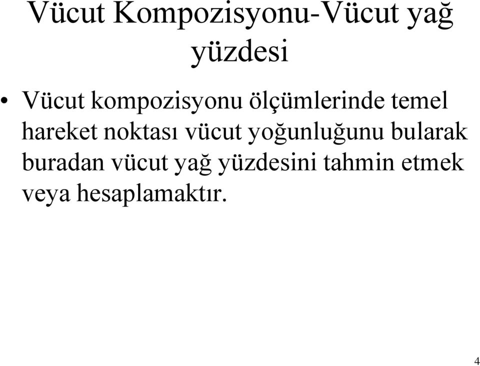 noktası vücut yoğunluğunu bularak buradan