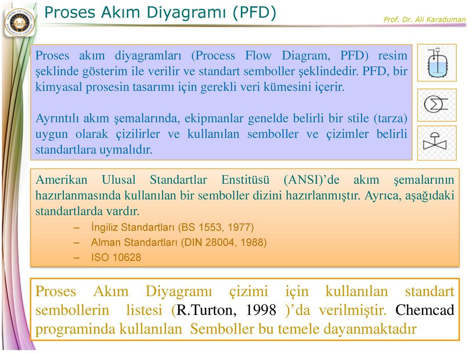 Ayrıntılı akım şemalarında, ekipmanlar genelde belirli bir stile (tarza) uygun olarak çizilirler ve kullanılan semboller ve çizimler belirli standartlara uymalıdır.