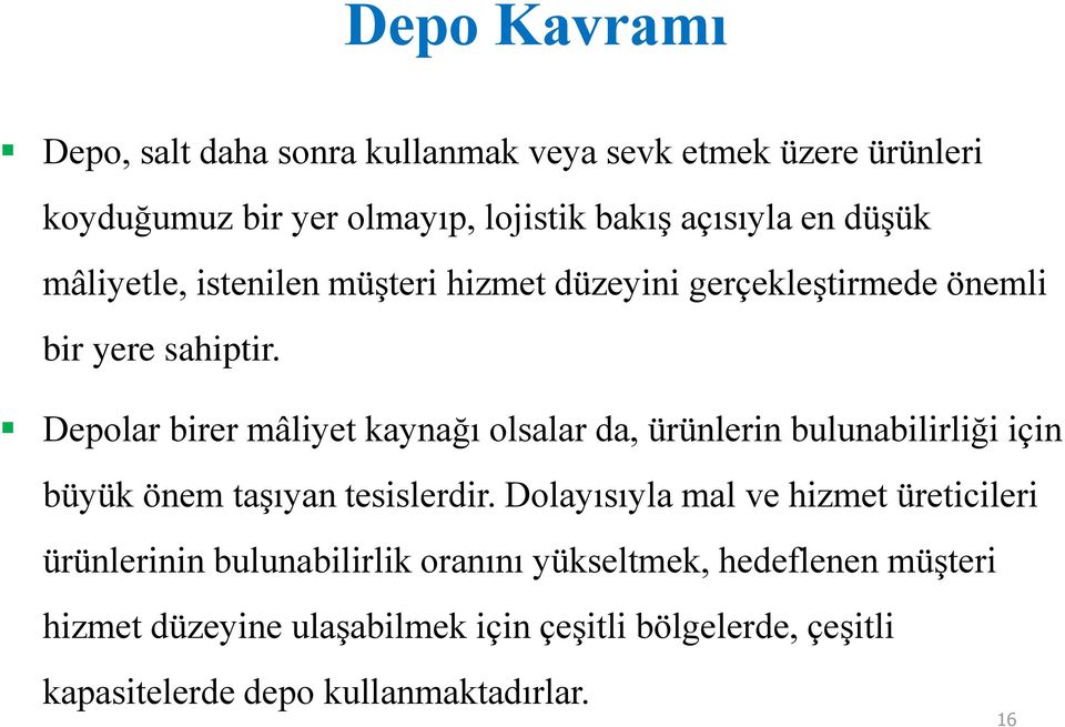 Depolar birer mâliyet kaynağı olsalar da, ürünlerin bulunabilirliği için büyük önem taşıyan tesislerdir.