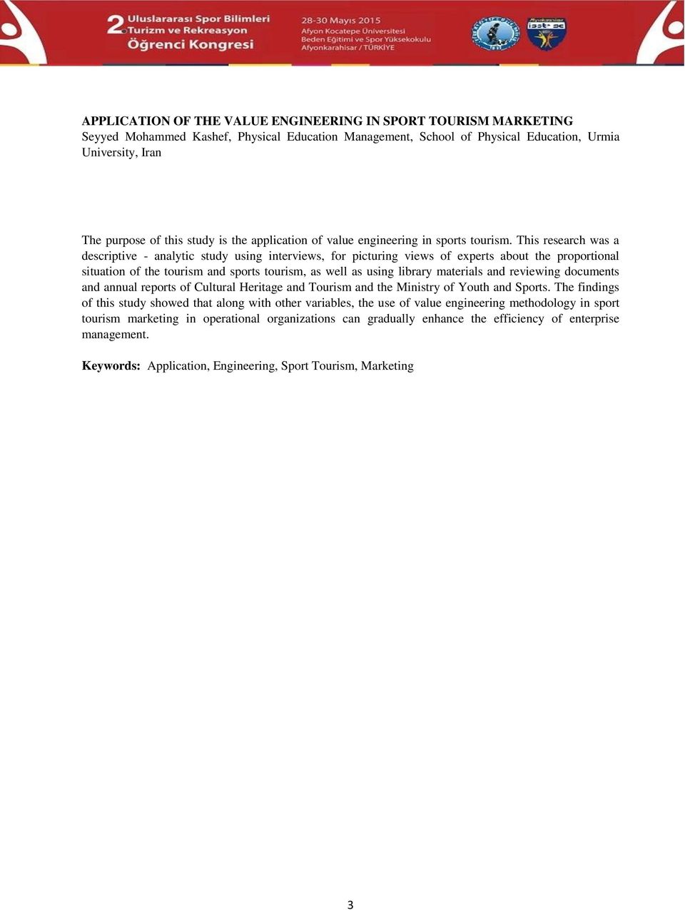 This research was a descriptive - analytic study using interviews, for picturing views of experts about the proportional situation of the tourism and sports tourism, as well as using library