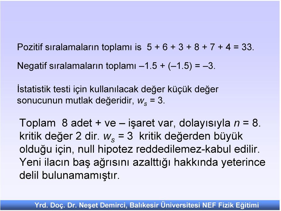 Negatif sıralamaların toplamı 1.5 + ( 1.5) = 3.