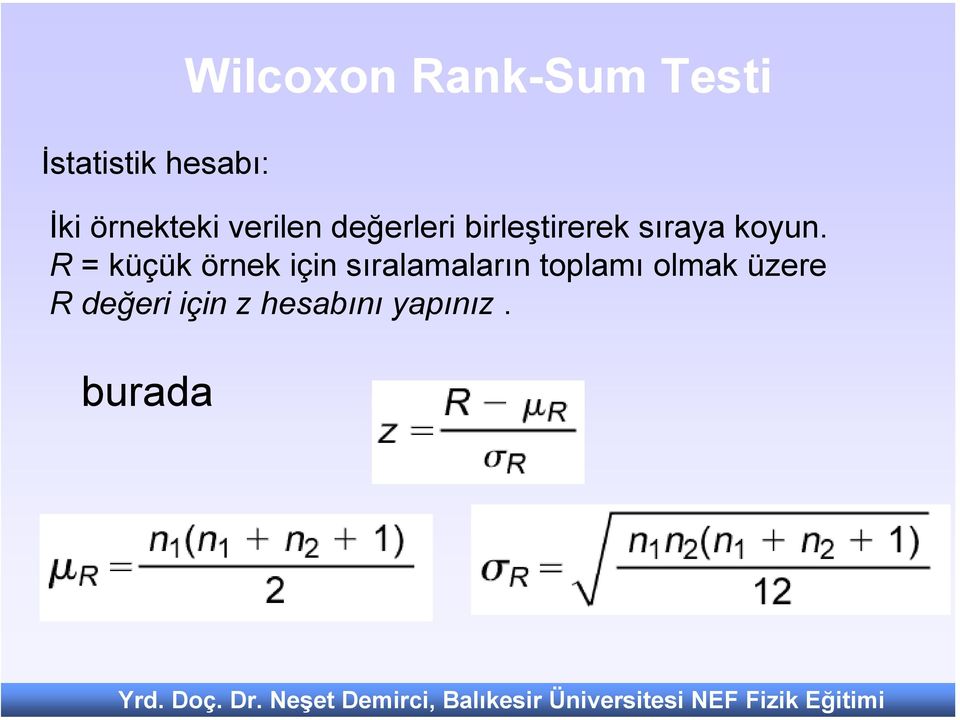 hesabı: Wilcoxon Rank-Sum Testi İki örnekteki verilen değerleri