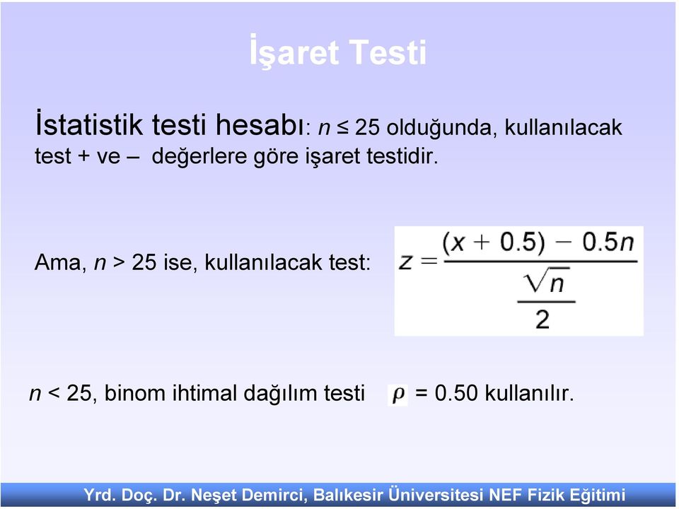 Testi İstatistik testi hesabı: n 25 olduğunda, kullanılacak test +