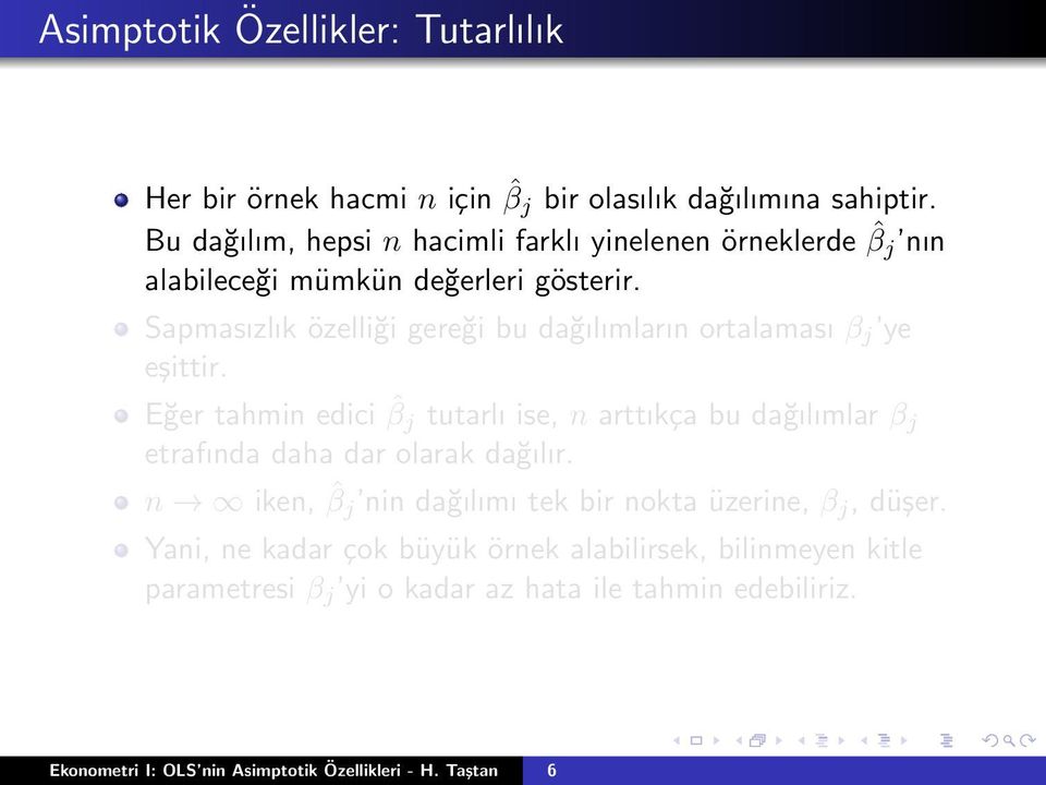 Sapmasızlık özelliği gereği bu dağılımların ortalaması β j ye eşittir.