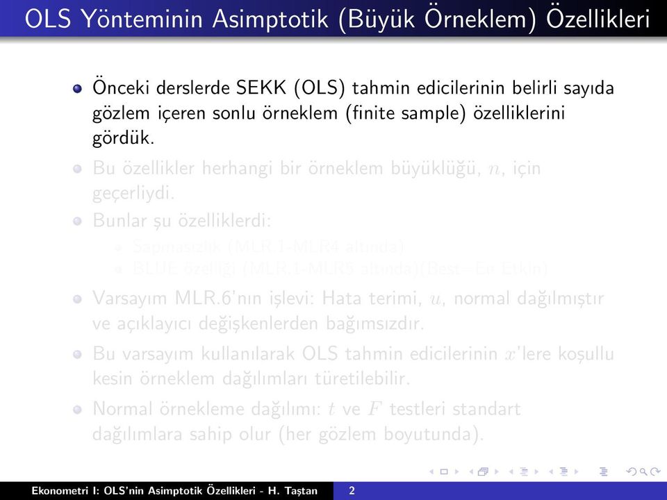 1-MLR5 altında)(best=en Etkin) Varsayım MLR.6 nın işlevi: Hata terimi, u, normal dağılmıştır ve açıklayıcı değişkenlerden bağımsızdır.