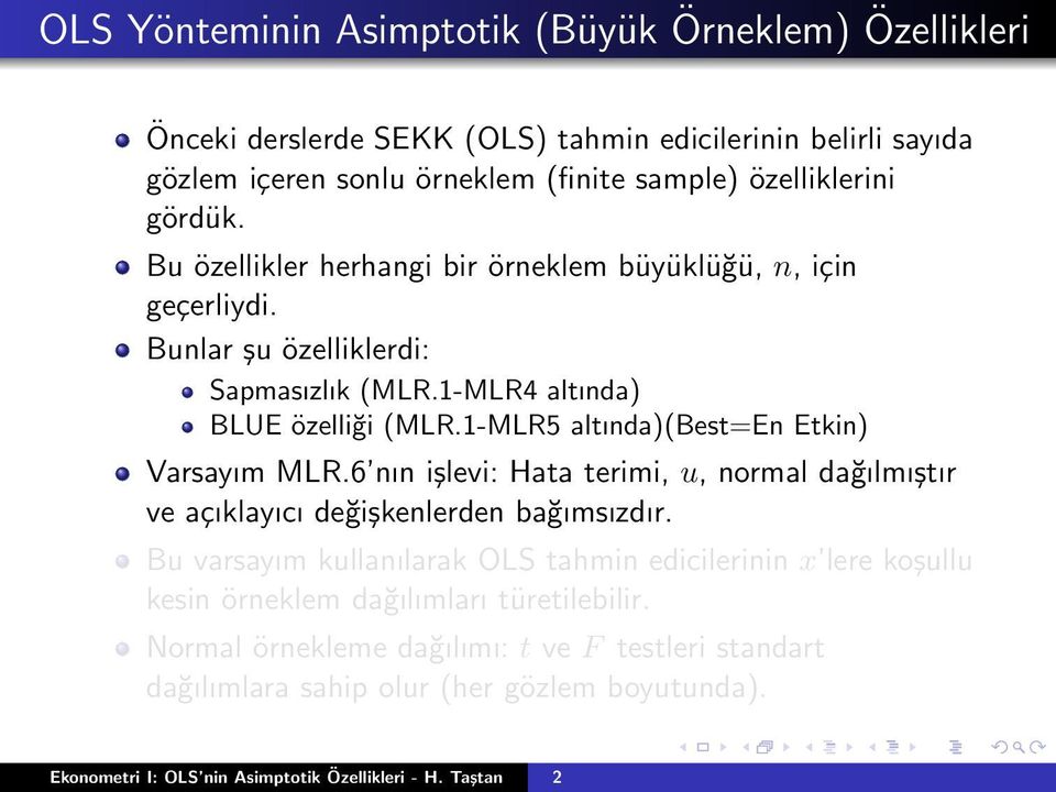 1-MLR5 altında)(best=en Etkin) Varsayım MLR.6 nın işlevi: Hata terimi, u, normal dağılmıştır ve açıklayıcı değişkenlerden bağımsızdır.