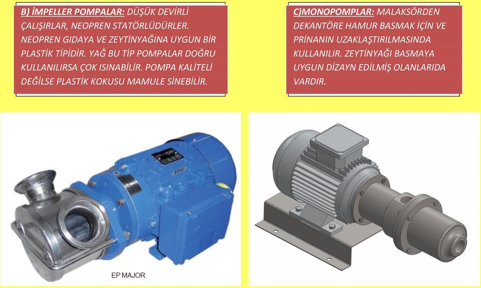 YAĞ BU TİP POMPALAR DOĞRU KULLANILIRSA ÇOK ISINABİLİR.