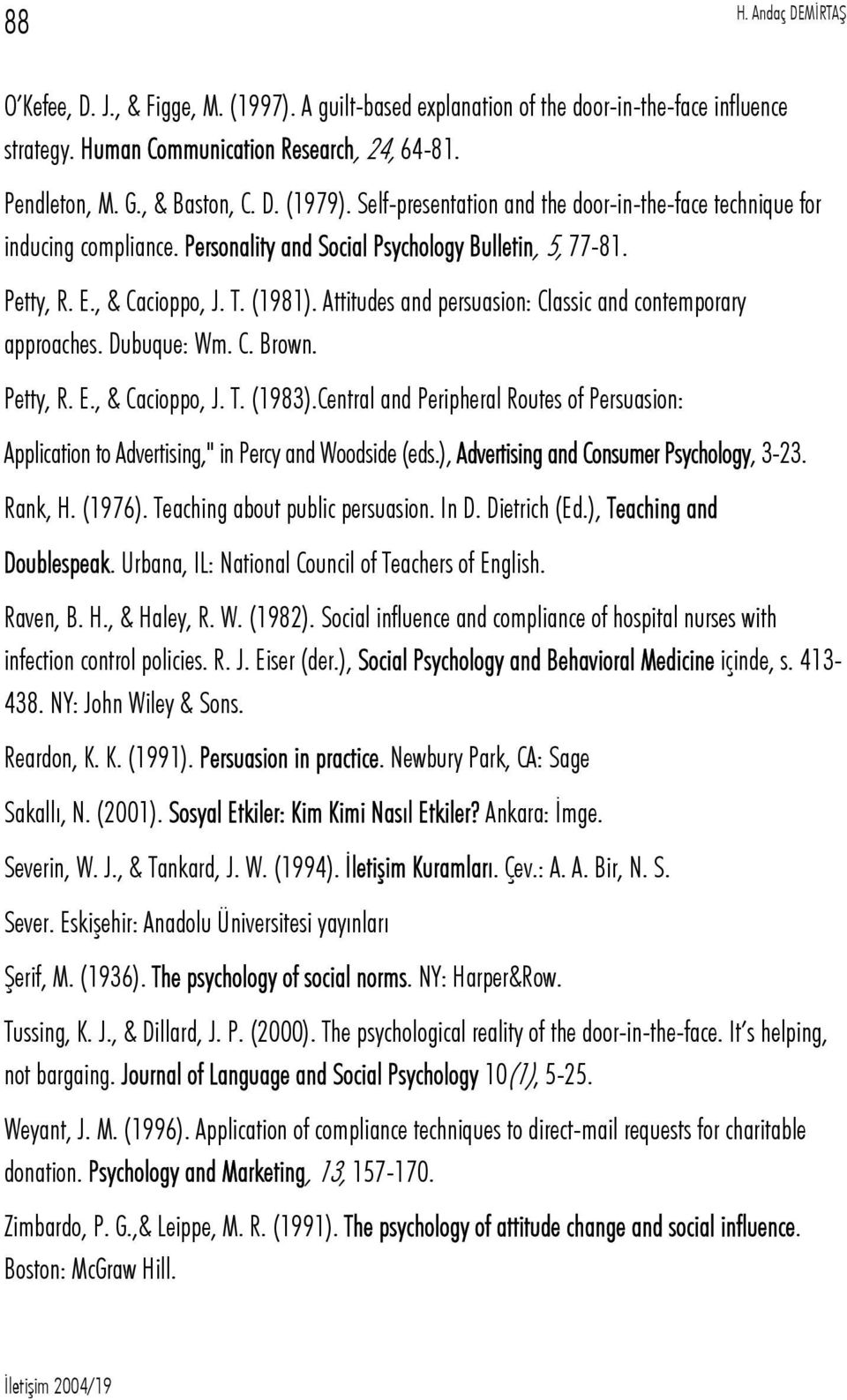 Attitudes and persuasion: Classic and contemporary approaches. Dubuque: Wm. C. Brown. Petty, R. E., & Cacioppo, J. T. (1983).