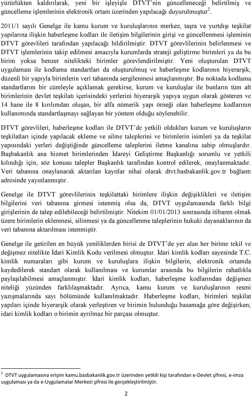 görevlileri tarafından yapılacağı bildirilmiştir.