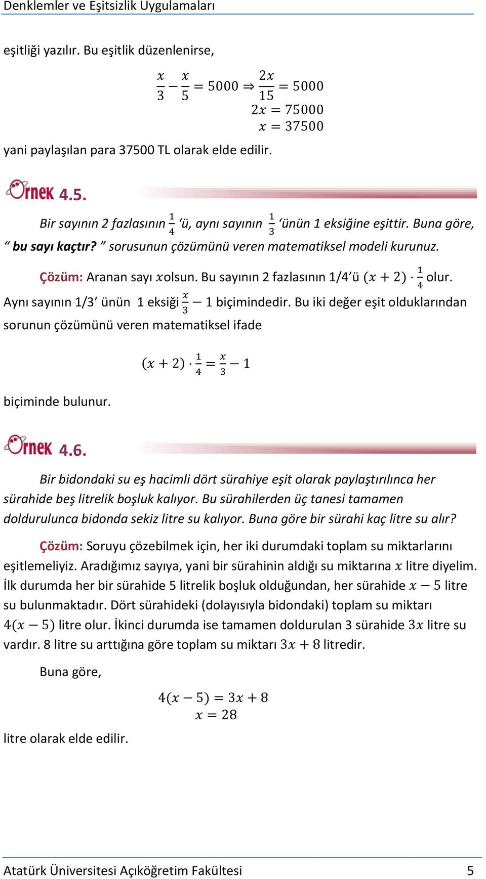 Bu iki değer eşit olduklarından sorunun çözümünü veren matematiksel ifade biçiminde bulunur. 4.6.