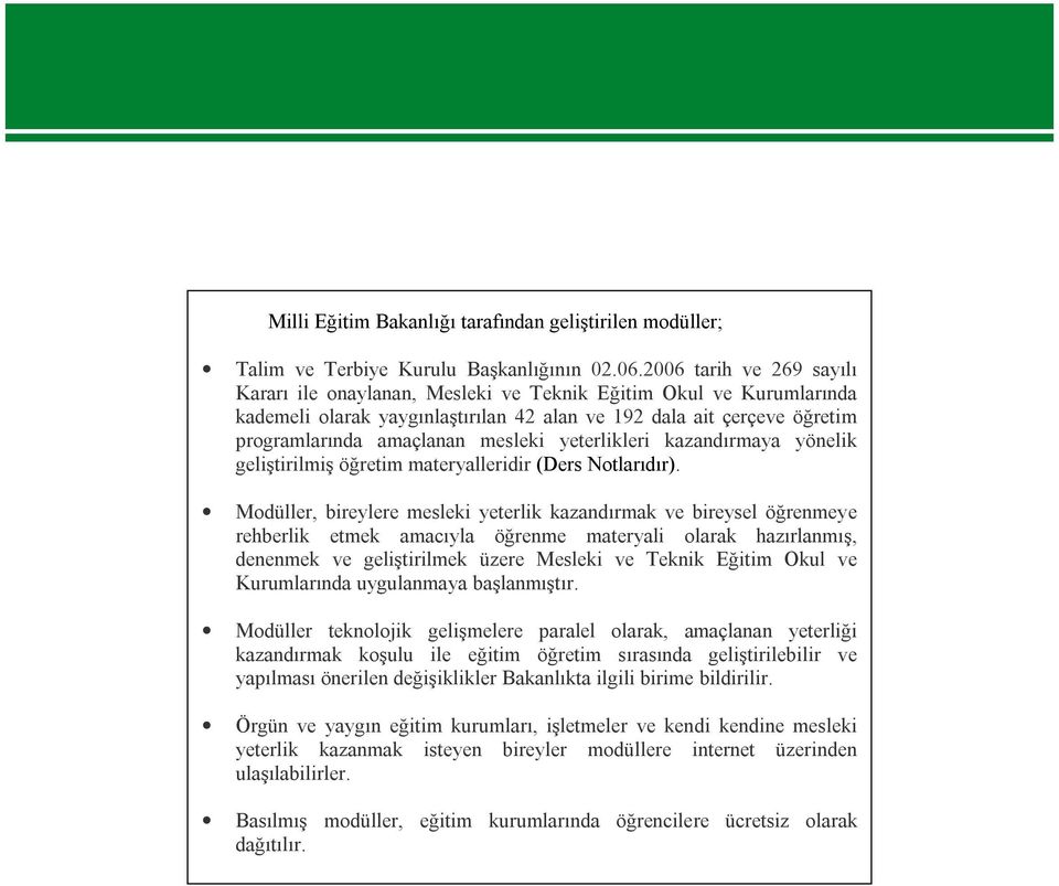 yeterlikleri kazandırmaya yönelik geliştirilmiş öğretim materyalleridir (Ders Notlarıdır).