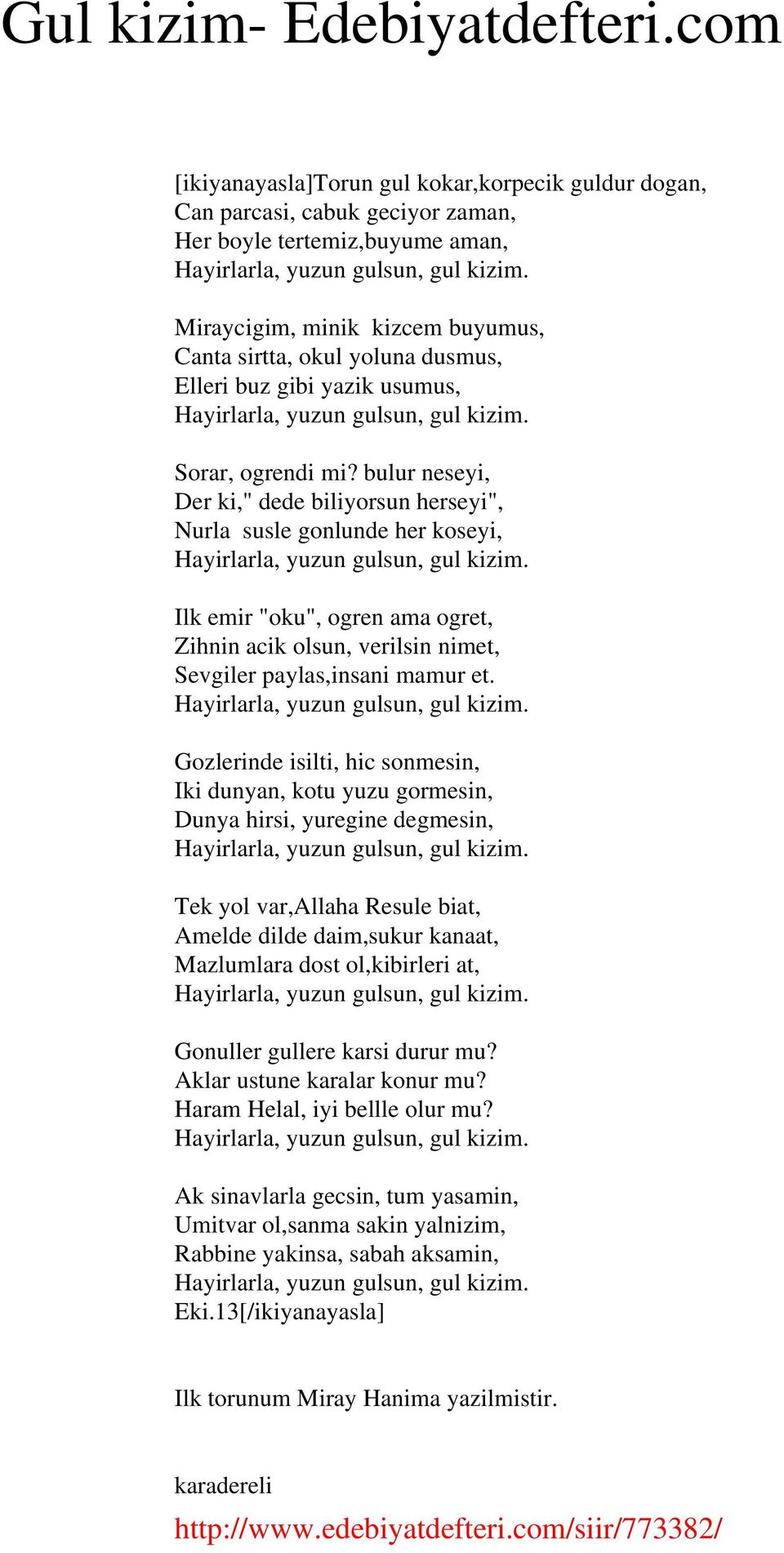 bulur neseyi, Der ki," dede biliyorsun herseyi", Nurla susle gonlunde her koseyi, Hayirlarla, yuzun gulsun, gul kizim.