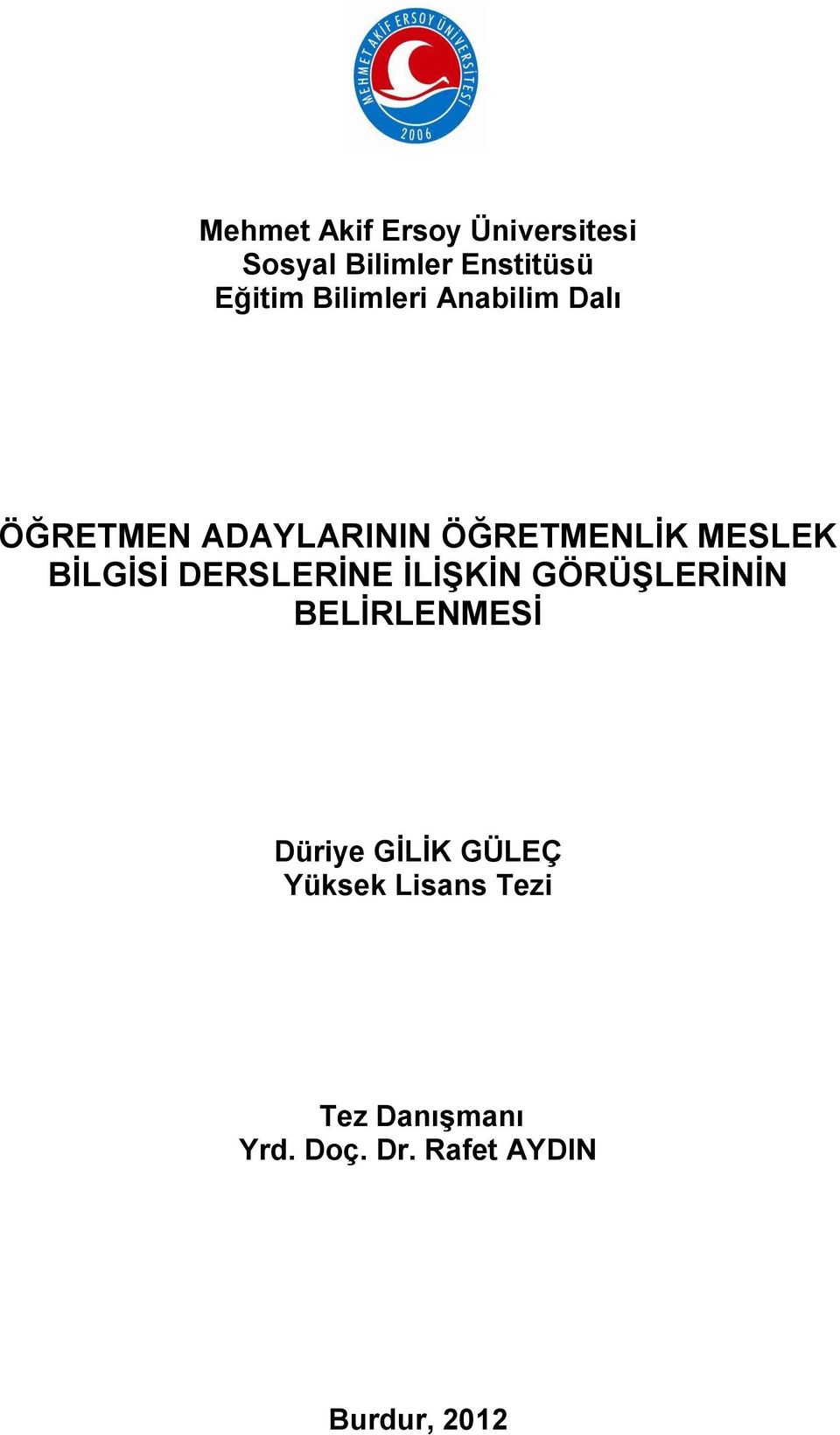 BİLGİSİ DERSLERİNE İLİŞKİN GÖRÜŞLERİNİN BELİRLENMESİ Düriye GİLİK