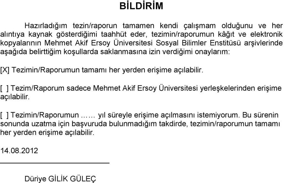 her yerden erişime açılabilir. [ ] Tezim/Raporum sadece Mehmet Akif Ersoy Üniversitesi yerleşkelerinden erişime açılabilir.