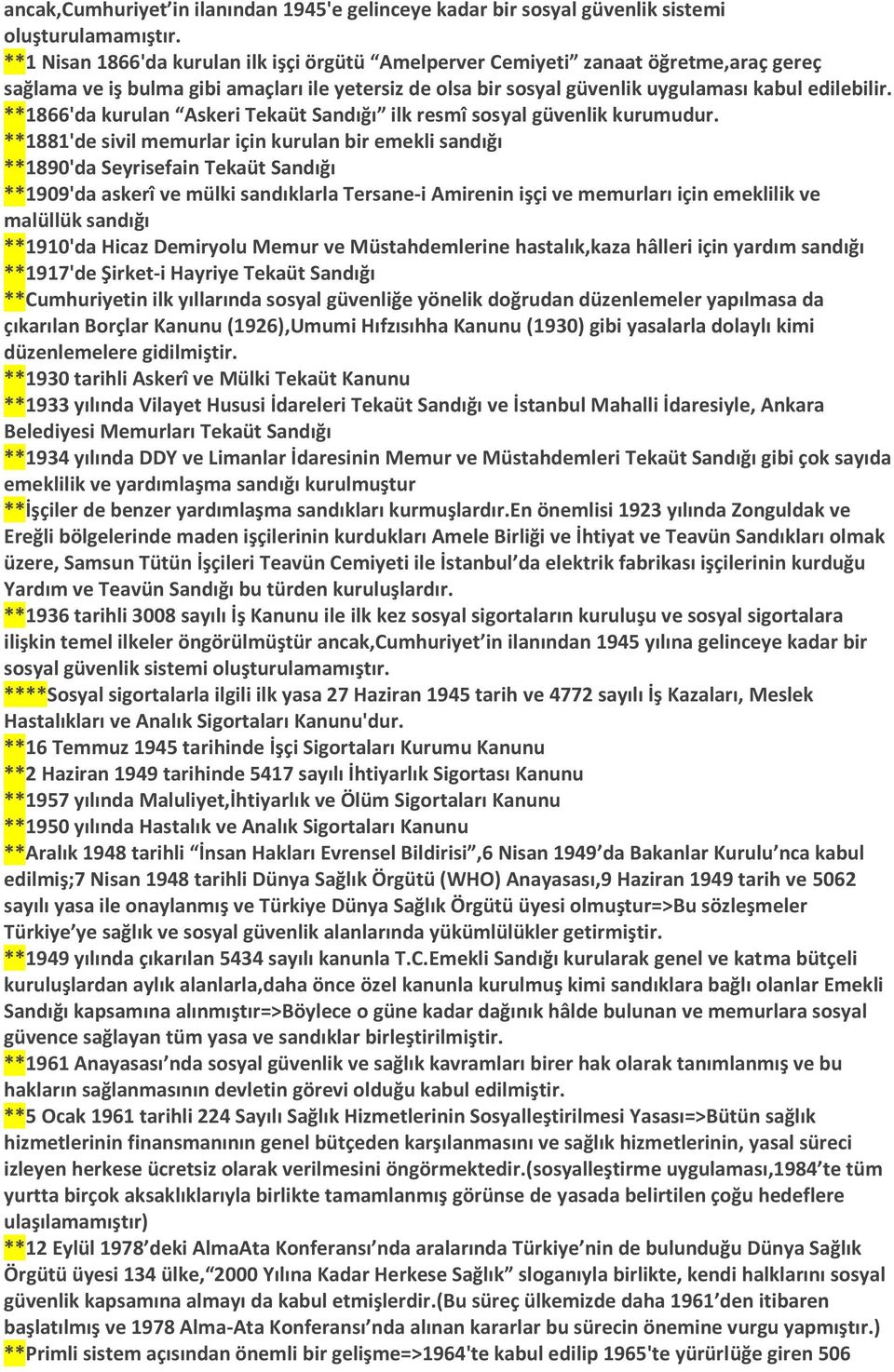 **1866'da kurulan Askeri Tekaüt Sandığı ilk resmî sosyal güvenlik kurumudur.