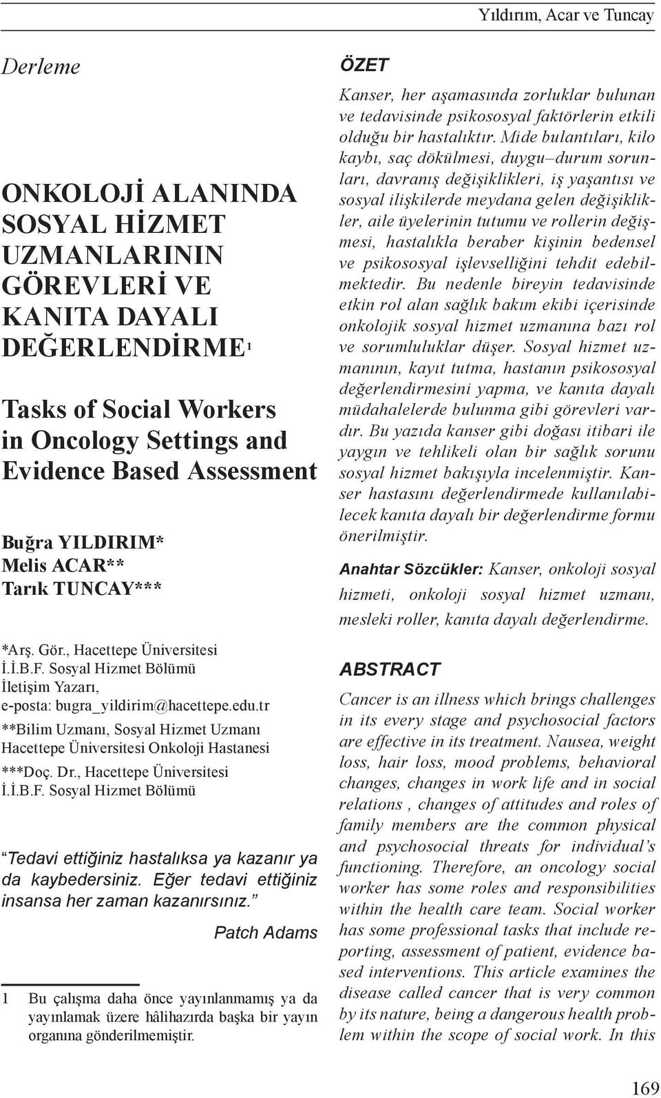 tr **Bilim Uzmanı, Sosyal Hizmet Uzmanı Hacettepe Üniversitesi Onkoloji Hastanesi ***Doç. Dr., Hacettepe Üniversitesi İ.İ.B.F.