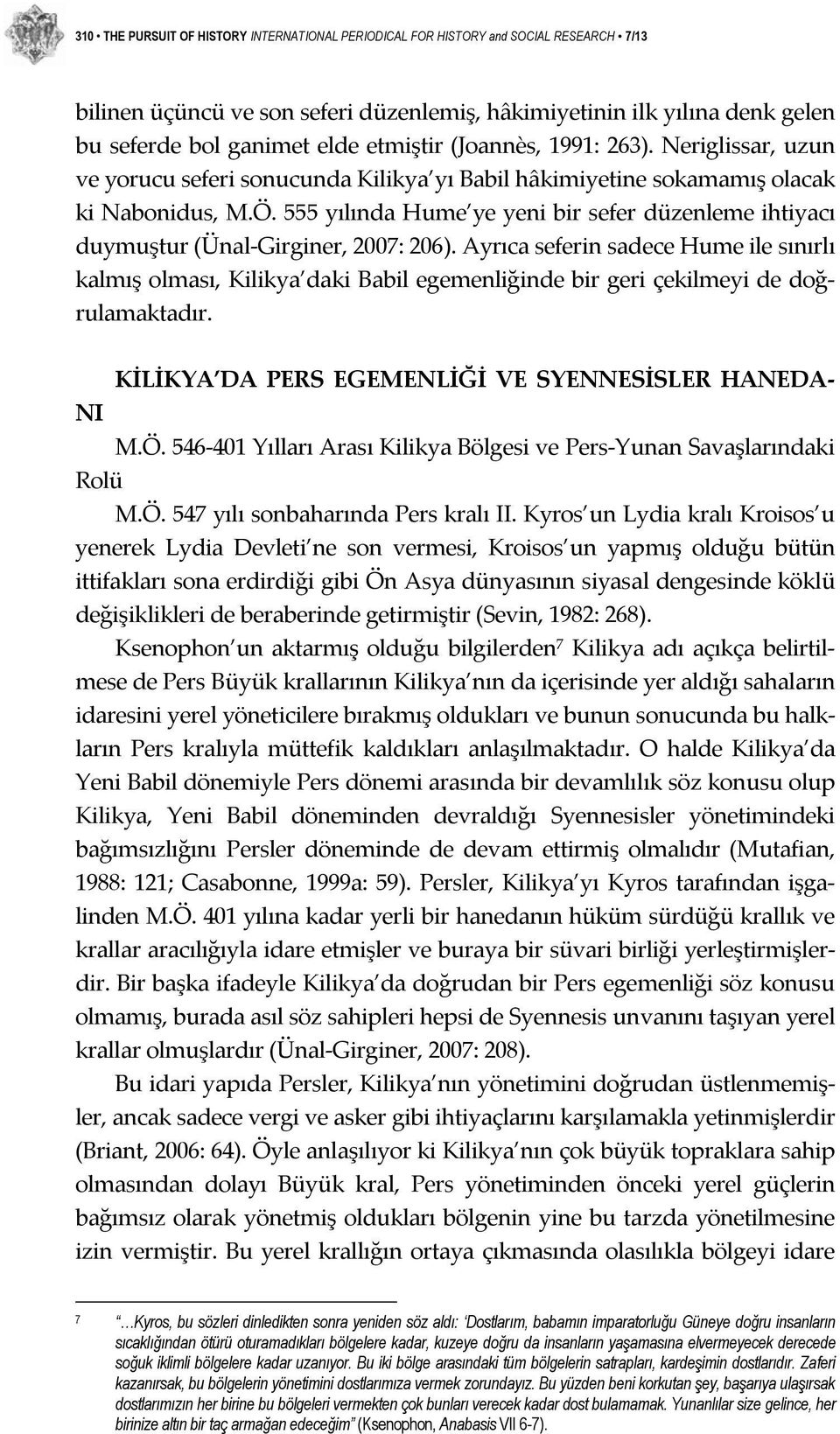 555 yılında Hume ye yeni bir sefer düzenleme ihtiyacı duymuştur (Ünal Girginer, 2007: 206).