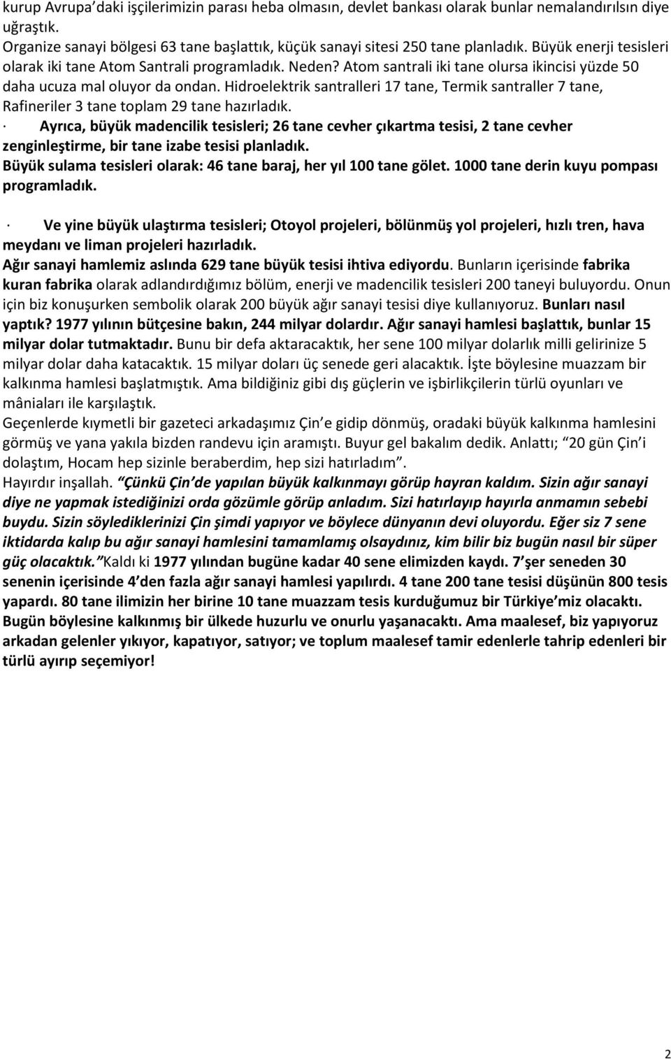 Hidroelektrik santralleri 17 tane, Termik santraller 7 tane, Rafineriler 3 tane toplam 29 tane hazırladık.