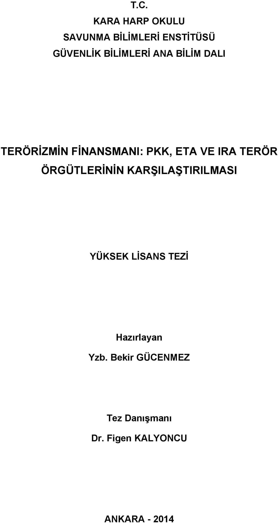 TERÖR ÖRGÜTLERİNİN KARŞILAŞTIRILMASI YÜKSEK LİSANS TEZİ