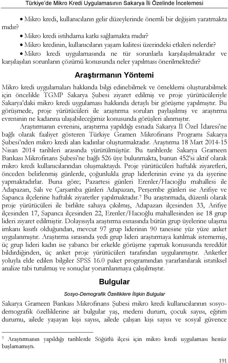 Mikro kredi uygulamasında ne tür sorunlarla karşılaşılmaktadır ve karşılaşılan sorunların çözümü konusunda neler yapılması önerilmektedir?